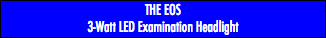 THE EOS 3-Watt LED Examination Headlight